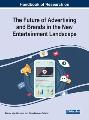 Manual de cercetare privind viitorul publicității și al mărcilor în noul peisaj al divertismentului - Handbook of Research on the Future of Advertising and Brands in the New Entertainment Landscape