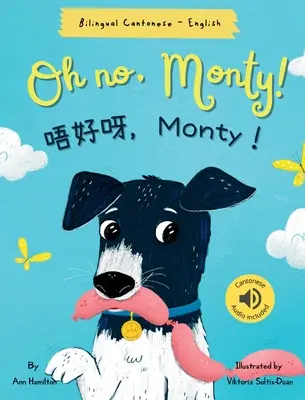 Oh, nu, Monty! 唔好呀，Monty！: Bilingv cantoneză cu Jyutping și engleză - versiunea tradițională chineză) Audio includ - Oh No, Monty! 唔好呀，Monty！: Bilingual Cantonese with Jyutping and English - Traditional Chinese Version) Audio includ