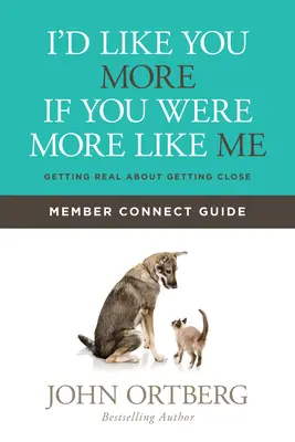Te-aș plăcea mai mult dacă ai semăna mai mult cu mine Ghidul de conectare a membrilor: Să fim realiști în ceea ce privește apropierea - I'd Like You More If You Were More Like Me Member Connect Guide: Getting Real about Getting Close