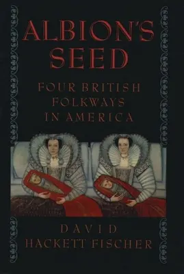 Albion's Seed: Patru căi populare britanice în America - Albion's Seed: Four British Folkways in America