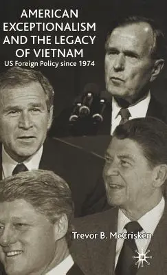 Excepționalismul american și moștenirea Vietnamului: Politica externă a SUA din 1974 încoace - American Exceptionalism and the Legacy of Vietnam: Us Foreign Policy Since 1974