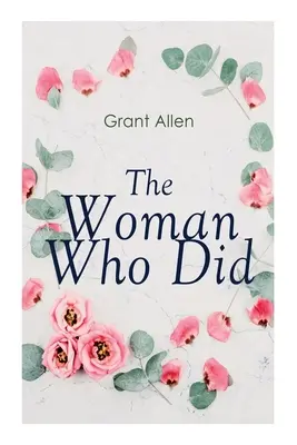 Femeia care a făcut: Feminist Classic - The Woman Who Did: Feminist Classic