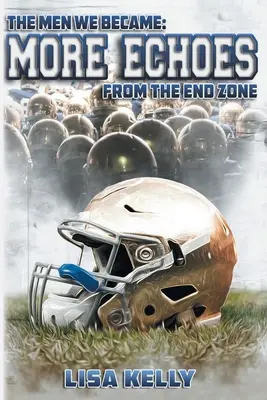 The Men We Became: Mai multe ecouri din zona de final - The Men We Became: More Echoes From the End Zone