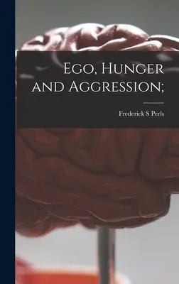 Ego, foame și agresiune; - Ego, Hunger and Aggression;