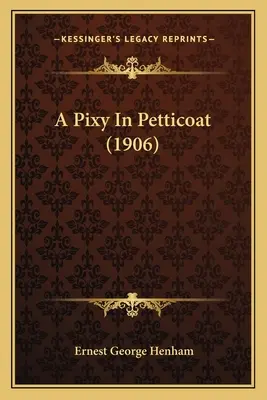 A Pixy In Petticoat (1906)