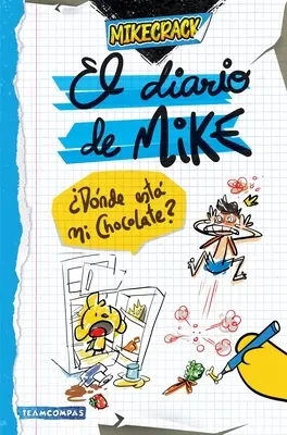 El Diario de Mike: Dnde Est Mi Chocolate? / Jurnalul lui Mike: Unde este ciocolata mea? - El Diario de Mike: Dnde Est Mi Chocolate? / Mike's Diary: Where Is My Chocolate?