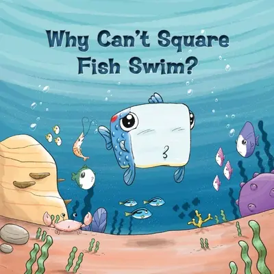 De ce nu pot înota peștii pătrați? - Why Can't Square Fish Swim?