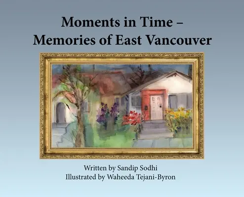 Momente în timp - Amintiri din East Vancouver - Moments in Time - Memories of East Vancouver