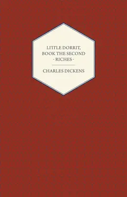 Micul Dorrit, Cartea a doua - Bogăția - Little Dorrit, Book the Second - Riches