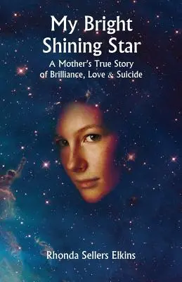 Steaua mea strălucitoare: Povestea adevărată a unei mame despre strălucire, dragoste și sinucidere - My Bright Shining Star: A Mother's True Story of Brilliance, Love and Suicide