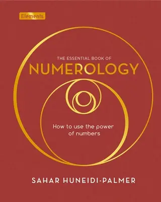 Cartea esențială a numerologiei: Cum să folosiți puterea numerelor - The Essential Book of Numerology: How to Use the Power of Numbers