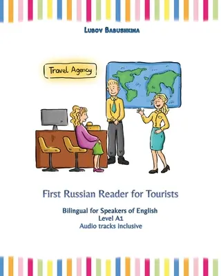 First Russian Reader for Tourists: Bilingv pentru vorbitorii de limbă engleză Nivelul A1 - First Russian Reader for Tourists: Bilingual for Speakers of English Level A1