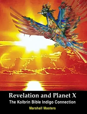 Apocalipsa și Planeta X: Conexiunea Indigo a Bibliei Kolbrin - Revelation and Planet X: The Kolbrin Bible Indigo Connection
