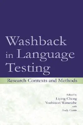 Washback în testarea lingvistică: Contexte și metode de cercetare - Washback in Language Testing: Research Contexts and Methods