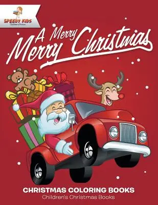 A Merry Merry Christmas - Cărți de colorat de Crăciun Cărți de Crăciun pentru copii - A Merry Merry Christmas - Christmas Coloring Books Children's Christmas Books