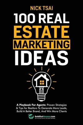 100 de idei de marketing imobiliar: A Playbook For Agents: Strategii și sfaturi dovedite pentru agenții imobiliari pentru a genera mai multe piste, a construi un brand mai bun și a câștiga Mor - 100 Real Estate Marketing Ideas: A Playbook For Agents: Proven Strategies & Tips for Realtors To Generate More Leads, Build A Better Brand And Win Mor