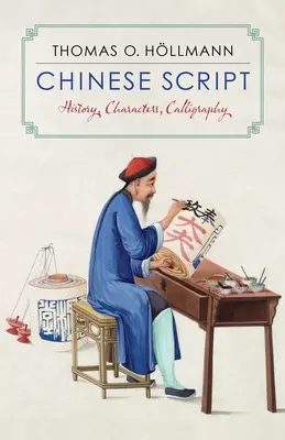 Scrierea chineză: Istorie, caractere, caligrafie - Chinese Script: History, Characters, Calligraphy
