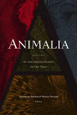 Animalia: Un bestiar anti-imperial pentru vremurile noastre - Animalia: An Anti-Imperial Bestiary for Our Times