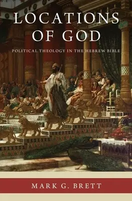 Locuri ale lui Dumnezeu: Teologia politică în Biblia ebraică - Locations of God: Political Theology in the Hebrew Bible