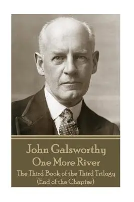 John Galsworthy - Încă un râu: The Third Book of the Third Trilogy (Sfârșitul capitolului) - John Galsworthy - One More River: The Third Book of the Third Trilogy (End of the Chapter)