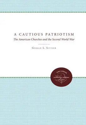 Un patriotism precaut: Bisericile americane și al doilea război mondial - A Cautious Patriotism: The American Churches and the Second World War