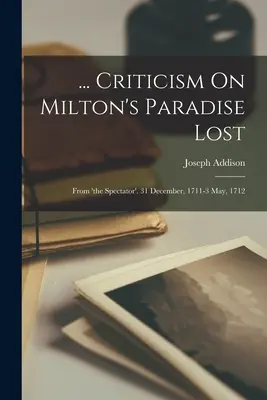 ... Critică asupra Paradisului pierdut al lui Milton: Din 