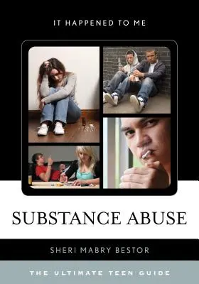 Abuzul de substanțe: The Ultimate Teen Guide - Substance Abuse: The Ultimate Teen Guide