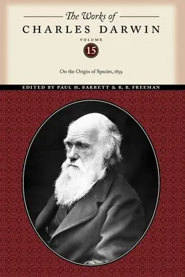 Operele lui Charles Darwin, volumul 15: Despre originea speciilor, 1859 - The Works of Charles Darwin, Volume 15: On the Origin of Species, 1859