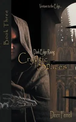 Spații criptografice: Cartea a treia: Dark Edge Rising - Cryptic Spaces: Book Three: Dark Edge Rising