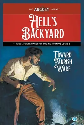 Hell's Backyard: Cazurile complete ale lui Tug Norton, volumul 2 - Hell's Backyard: The Complete Cases of Tug Norton, Volume 2