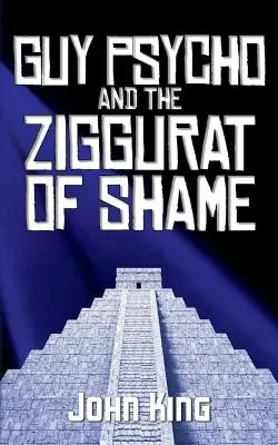 Guy Psycho și ziguratul rușinii (Guy Psycho and the Ziggurat of Shame) - Guy Psycho and the Ziggurat of Shame