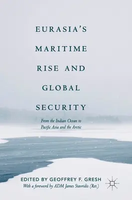 Ascensiunea maritimă a Eurasiei și securitatea globală: De la Oceanul Indian la Asia Pacifică și Arctica - Eurasia's Maritime Rise and Global Security: From the Indian Ocean to Pacific Asia and the Arctic