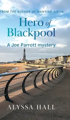 Eroul din Blackpool: Un mister Joe Parrott - Hero of Blackpool: A Joe Parrott Mystery