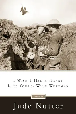 Aș vrea să am o inimă ca a ta, Walt Whitman - I Wish I Had a Heart Like Yours, Walt Whitman