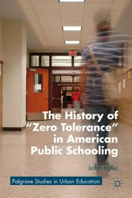 Istoria toleranței zero în învățământul public american - The History of Zero Tolerance in American Public Schooling