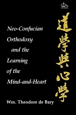 Ortodoxia neo-confuciană și învățarea minții și a inimii - Neo-Confucian Orthodoxy and the Learning of the Mind-And-Heart
