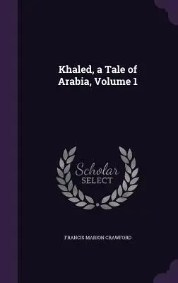 Khaled, o poveste din Arabia, volumul 1 - Khaled, a Tale of Arabia, Volume 1
