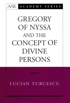Grigore de Nyssa și conceptul de persoane divine - Gregory of Nyssa and the Concept of Divine Persons