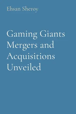 Giganții jocurilor de noroc Fuziuni și achiziții dezvăluite - Gaming Giants Mergers and Acquisitions Unveiled