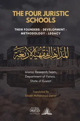 Cele patru școli juridice: Fondatorii, dezvoltarea, metodologia și moștenirea lor - The Four Juristic Schools: Their Founders, Development, Methodology & Legacy