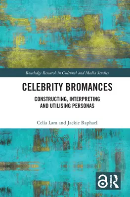 Celebrity Bromances: Construirea, interpretarea și utilizarea persoanelor - Celebrity Bromances: Constructing, Interpreting and Utilising Personas