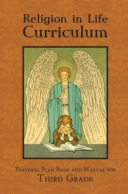 Religia în viață Curriculum pentru clasa a treia Plan de învățământ și manual pentru profesori - Religion in Life Curriculum Third Grade Teachers Plan Book and Manual
