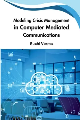 Modelarea gestionării crizelor în comunicațiile mediate de calculator - Modeling Crisis Management in Computer Mediated Communications