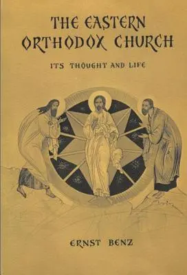 The Eastern Orthodox Church: Gândirea și viața sa - The Eastern Orthodox Church: Its Thought and Life