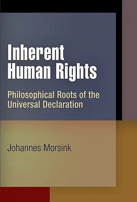 Drepturile inerente ale omului: Rădăcinile filosofice ale Declarației Universale - Inherent Human Rights: Philosophical Roots of the Universal Declaration