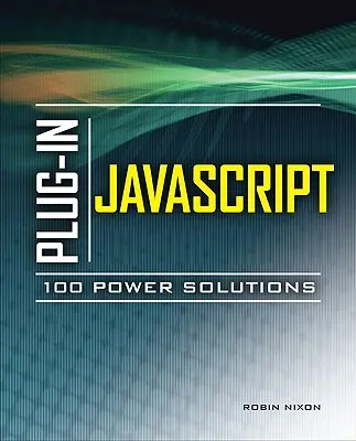 Plug-In JavaScript: 100 de soluții puternice - Plug-In JavaScript: 100 Power Solutions
