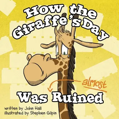 Cum a fost aproape distrusă ziua girafei - How the Giraffe's Day Was Almost Ruined