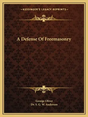 O apărare a francmasoneriei - A Defense Of Freemasonry