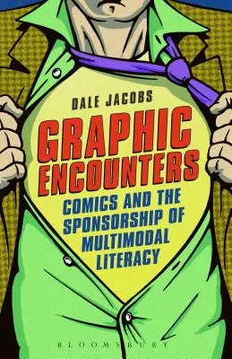 Întâlniri grafice: Benzile desenate și sponsorizarea alfabetizării multimodale (Comics and the Sponsorship of Multimodal Literacy) - Graphic Encounters: Comics and the Sponsorship of Multimodal Literacy