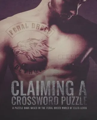 Claiming A Crossword Puzzle: O carte de puzzle bazată pe lumea rasei Feral - Claiming A Crossword Puzzle: A Puzzle Book Based In The Feral Breed World